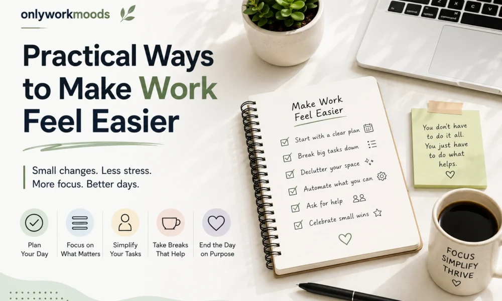 OnlyWorkMoods Practical Ways to Make Work Feel Easier